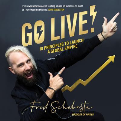 Go Live! 10 principles to launch a global empire by Fred Schebesta audiobook