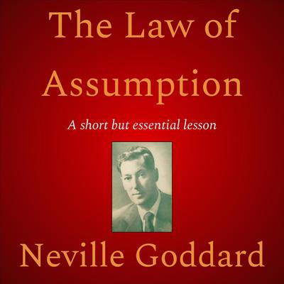 The Law of Assumption by Neville Goddard audiobook