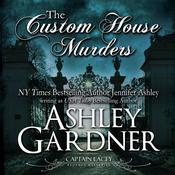 The Custom House Murders by  Ashley Gardner audiobook