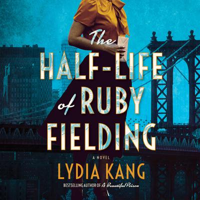 The Half-Life of Ruby Fielding by Lydia Kang audiobook