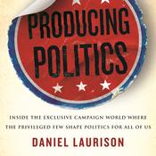 Producing Politics by  Daniel Laurison audiobook