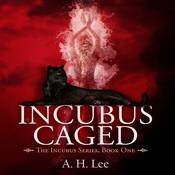Incubus Caged by  A. H. Lee audiobook