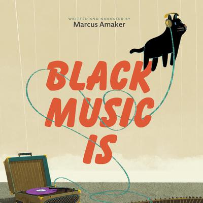 Black Music Is by Marcus Amaker audiobook