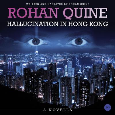 Hallucination in Hong Kong by Rohan Quine audiobook
