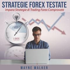 Strategie Forex Testate by Wayne Walker audiobook