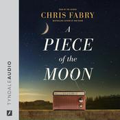 A Piece of the Moon by  Chris Fabry audiobook
