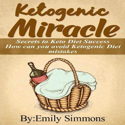 Ketogenic Miracle by Emily Simmons audiobook