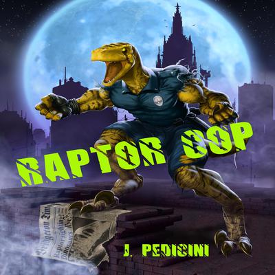 Raptor Cop by J. Pedicini audiobook