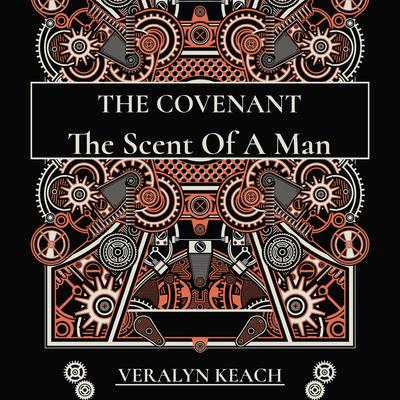 The Scent Of A Man - The Covenant by Veralyn Keach audiobook