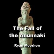 The Fall of the Anunnaki by  Ryan Moorhen audiobook