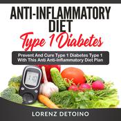 Anti-Inflammatory Diet for Type 1 Diabetes by  Lorenz Detoino audiobook