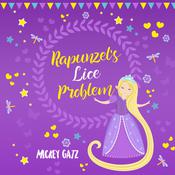 Rapunzel's Lice Problem by  Mickey Gatz audiobook