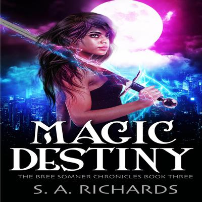 Magic Destiny by S. A. Richards audiobook