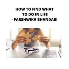 how to find what to do in life by Parshwika Bhandari audiobook