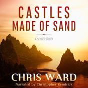 Castles Made of Sand by  Chris Ward audiobook