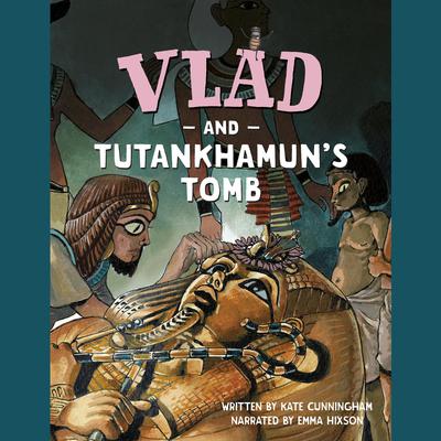 Vlad and Tutankhamun's Tomb by Kate Cunningham audiobook