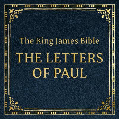 King James Version Holy Bible - The Letters of Paul by Uncredited  audiobook