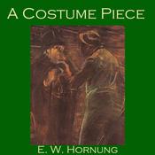 A Costume Piece by  E. W. Hornung audiobook