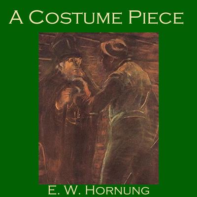 A Costume Piece by E. W. Hornung audiobook