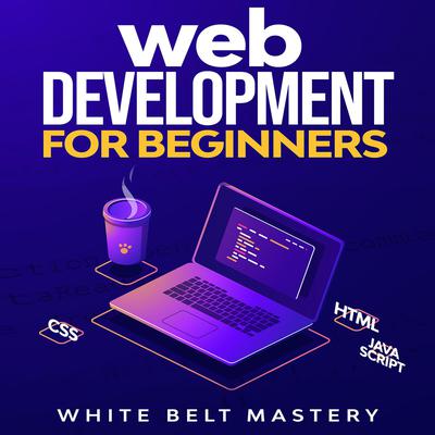 Web Development for beginners by White Belt Mastery audiobook