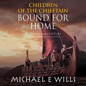 Children of the Chieftain: Bound for Home by  Michael E Wills audiobook