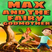 Max and the Fairy Godmother by  Paul A. Lynch audiobook