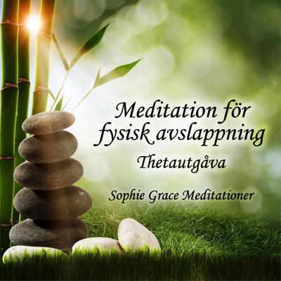 Meditation för fysisk avslappning. Thetautgåva by Sophie Grace Meditationer audiobook