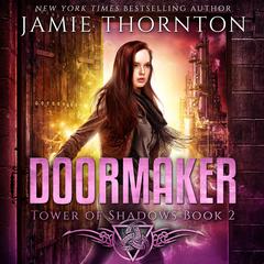 Doormaker: Tower of Shadows (Book 2) by Jamie Thornton audiobook
