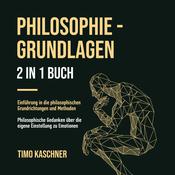 PHILOSOPHIE - GRUNDLAGEN 2 IN 1 BUCH by  Timo Kaschner audiobook