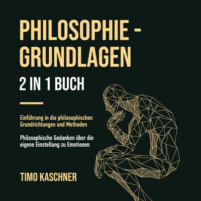 PHILOSOPHIE - GRUNDLAGEN 2 IN 1 BUCH by Timo Kaschner audiobook