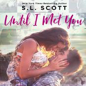 Until I Met You by  S.L. Scott audiobook