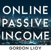 Online Passive Income by  Gordon Lioy audiobook