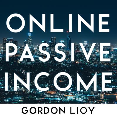 Online Passive Income by Gordon Lioy audiobook