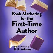 Book Marketing for the First-Time Author by  MK Williams audiobook