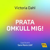Prata omkull mig! by  Victoria Dahl audiobook