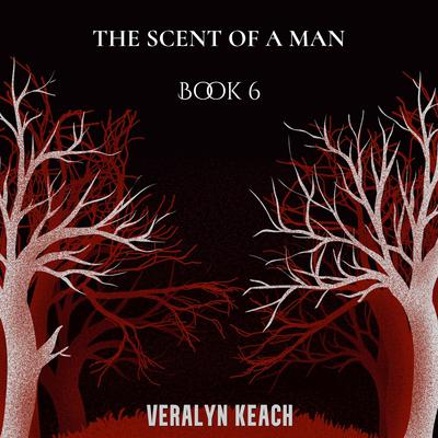 The Scent Of A Man - The Change by Veralyn Keach audiobook