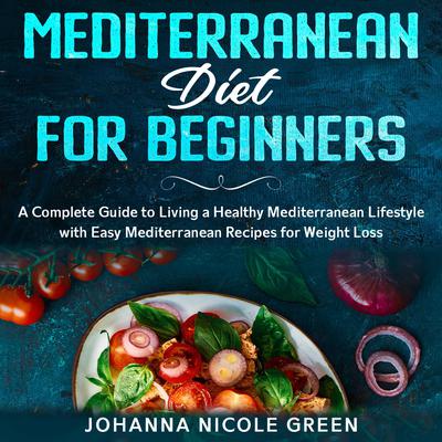 Mediterranean Diet for Beginners by Johanna Nicole Green audiobook