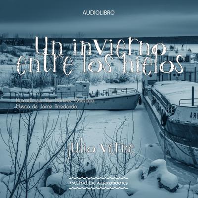 Un invierno entre los hielos by Julio Verne audiobook