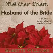 Mail Order Brides: Husband of the Bride by  Susette Williams audiobook