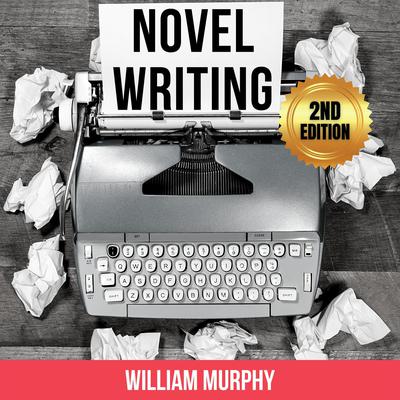 Novel Writing (2nd Edition) by William Murphy audiobook
