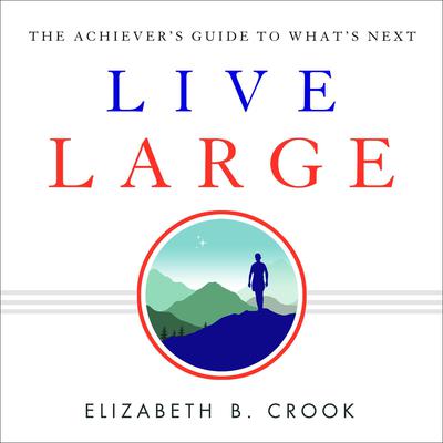 Live Large by Elizabeth B. Crook audiobook