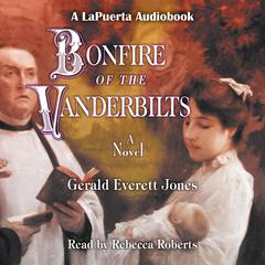 Bonfire of the Vanderbilts by Gerald Everett Jones audiobook