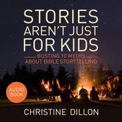Stories aren't just for kids by  Christine Dillon audiobook