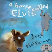 A Horse Called Elvis by  John Heffernan audiobook
