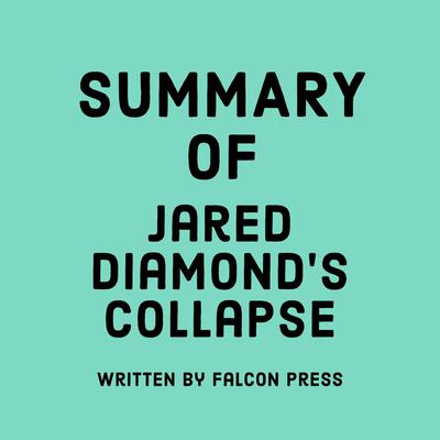 Summary of Jared Diamond’s Collapse by Falcon Press audiobook