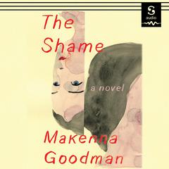 The Shame by Makenna Goodman audiobook