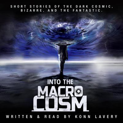 Into the Macrocosm by Konn Lavery audiobook