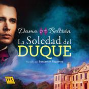 La soledad del Duque by  Dama Beltrán audiobook