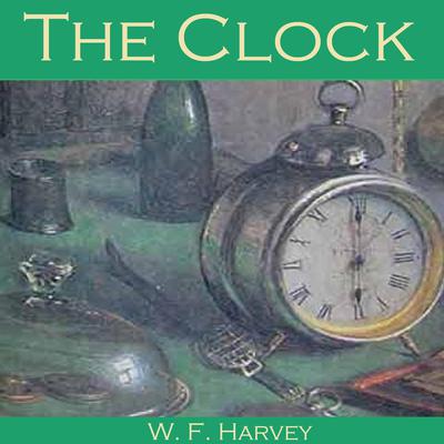 The Clock by W. F.  Harvey audiobook