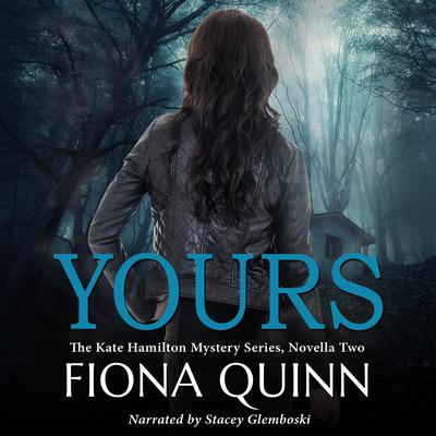 Yours by Fiona Quinn audiobook
